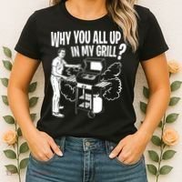 All Up In My Grill Barbecue BBQ Smoker Father's Day Women's T-Shirt thumb 2