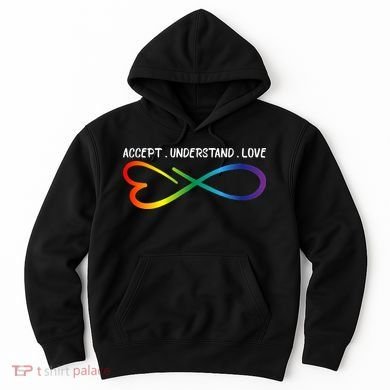 Accept Understand Love Neurodiversity Infinity Autism Hoodie