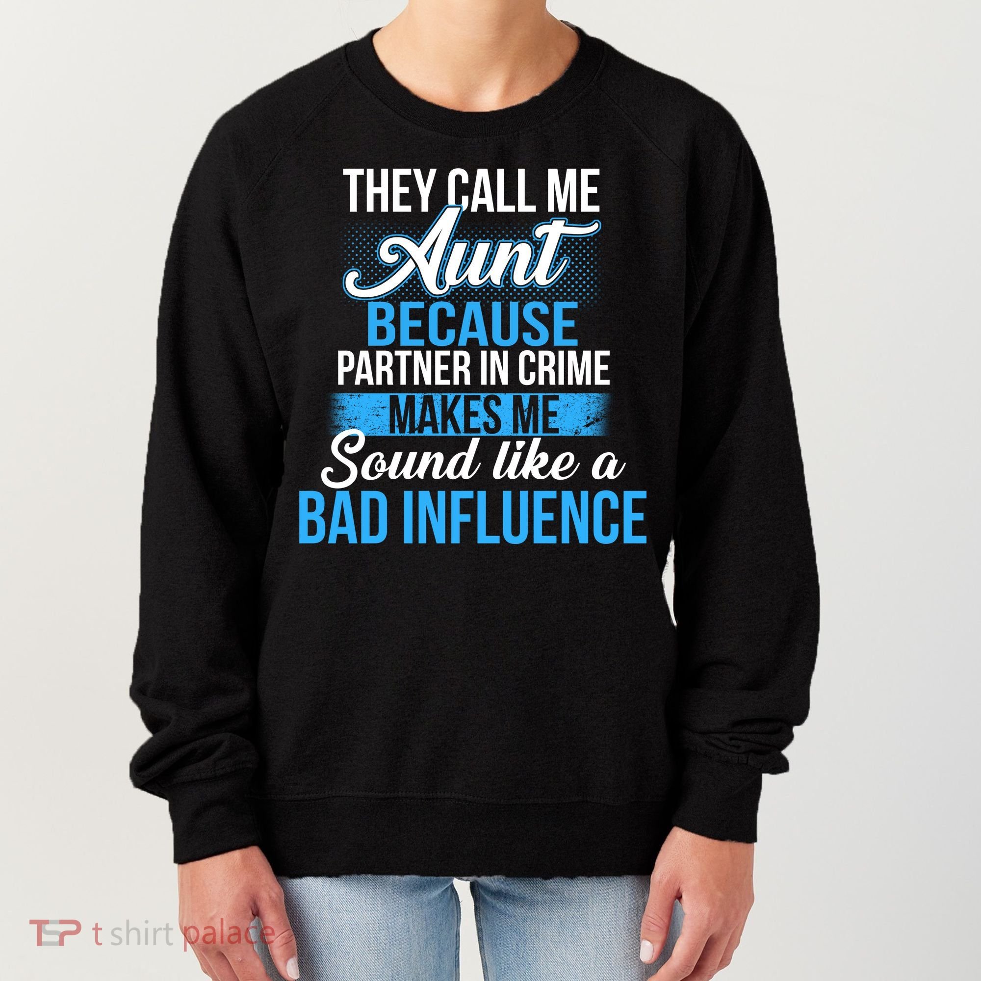 Aunt Partner In Crime Bad Influence Women's Sweatshirt