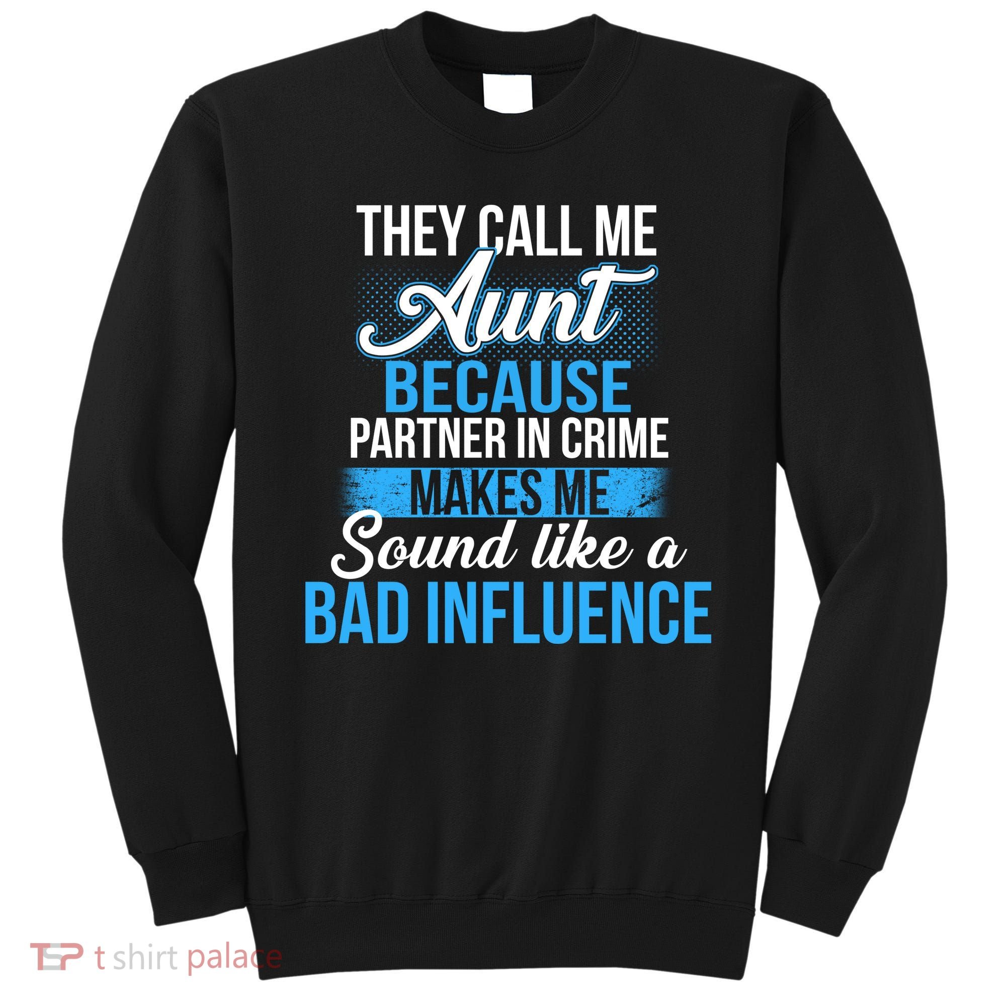 Aunt Partner In Crime Bad Influence Sweatshirt