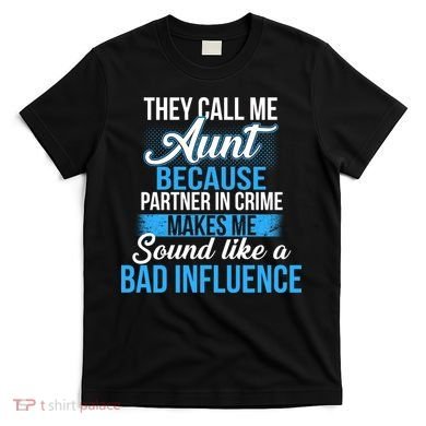 Aunt Partner In Crime Bad Influence T-Shirt