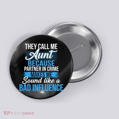 Aunt Partner In Crime Bad Influence Button