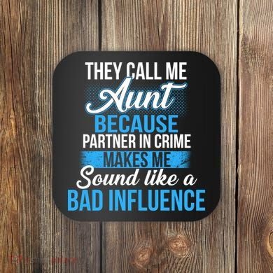 Aunt Partner In Crime Bad Influence Coaster