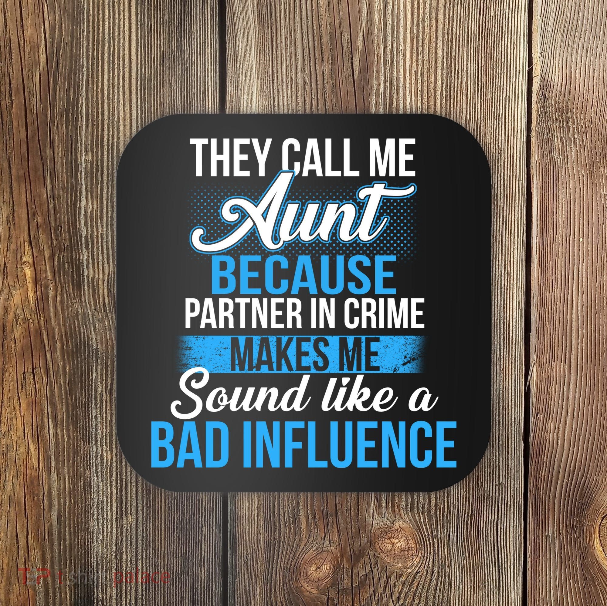 Aunt Partner In Crime Bad Influence Coaster