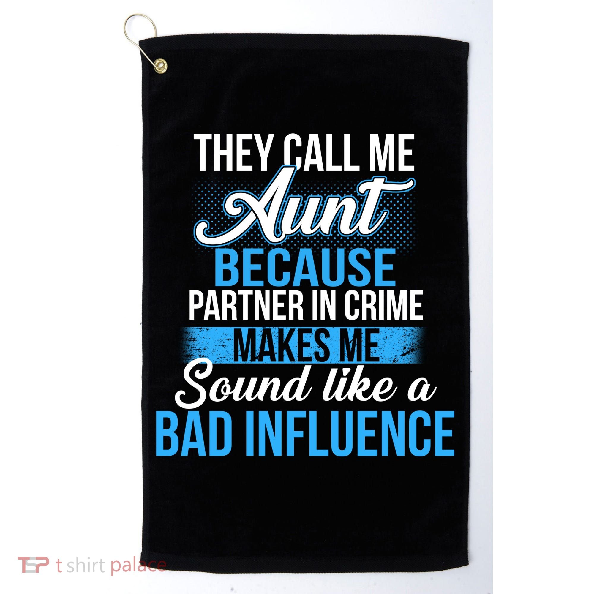 Aunt Partner In Crime Bad Influence Golf Towel