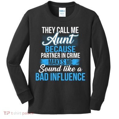 Aunt Partner In Crime Bad Influence Kids Long Sleeve Shirt