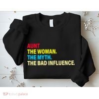 Aunt The Woman The Myth The Bad Influence Sweatshirt thumb 2