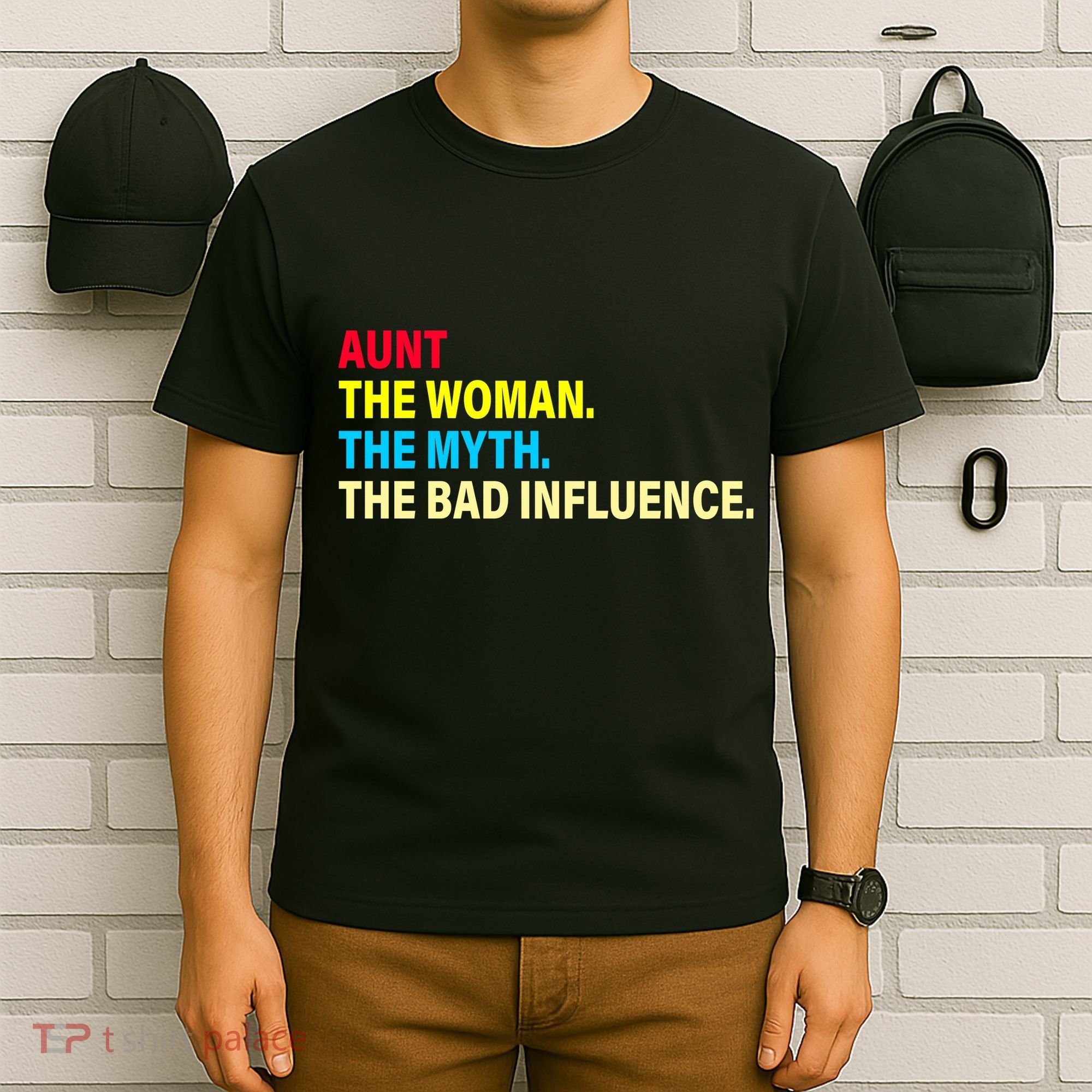 Aunt The Woman The Myth The Bad Influence T-Shirt