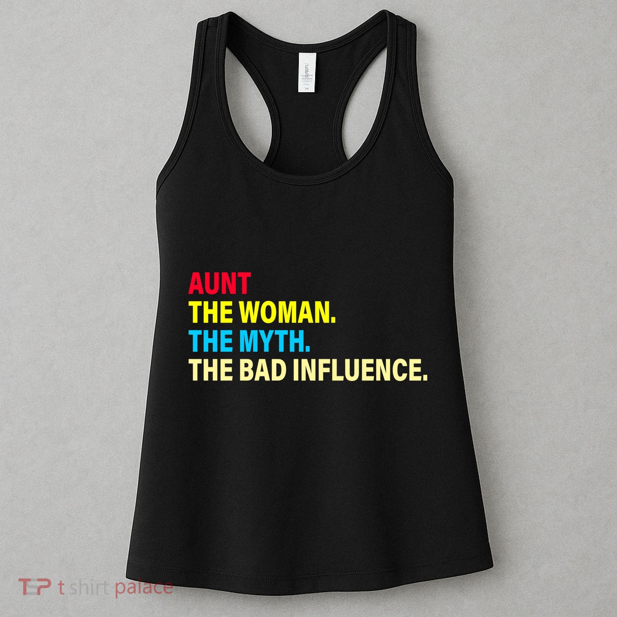 Aunt The Woman The Myth The Bad Influence Women's Tank Top