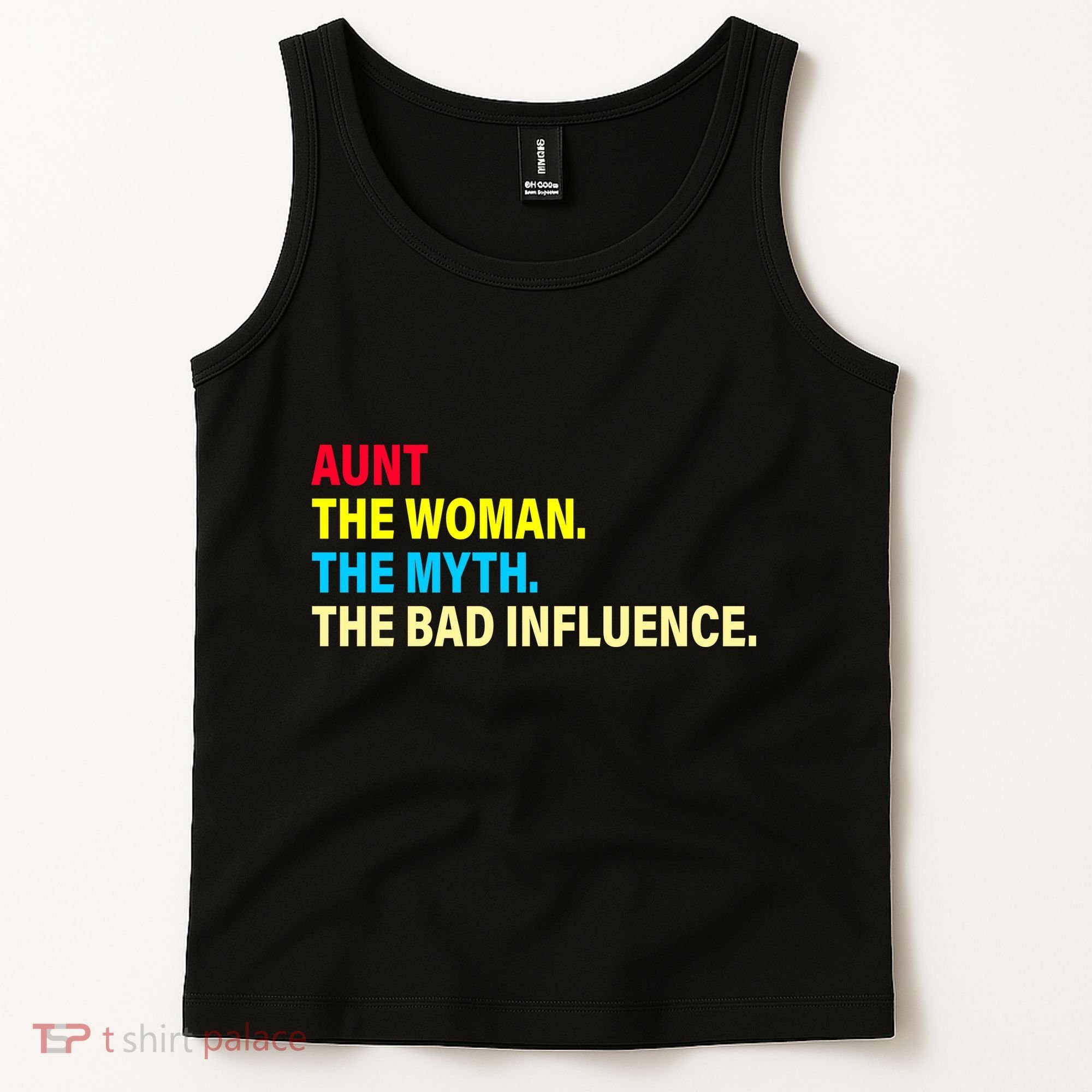 Aunt The Woman The Myth The Bad Influence Tank Top
