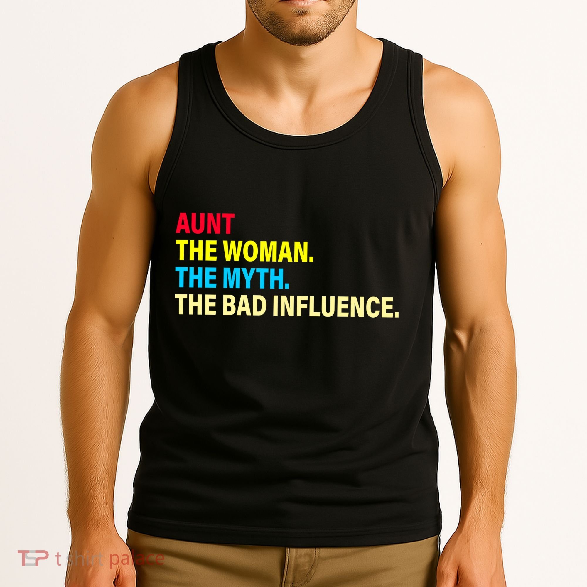 Aunt The Woman The Myth The Bad Influence Tank Top