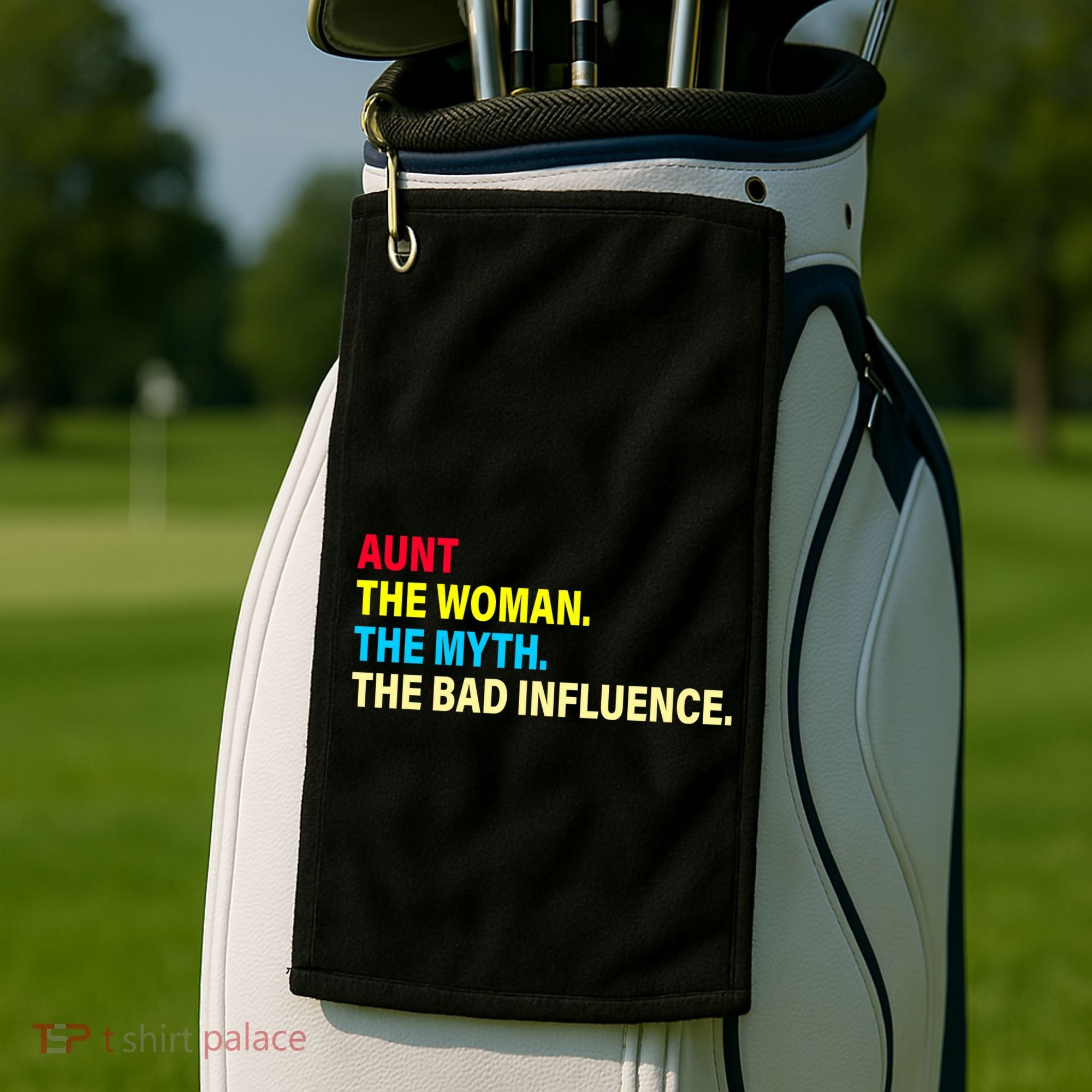 Aunt The Woman The Myth The Bad Influence Golf Towel