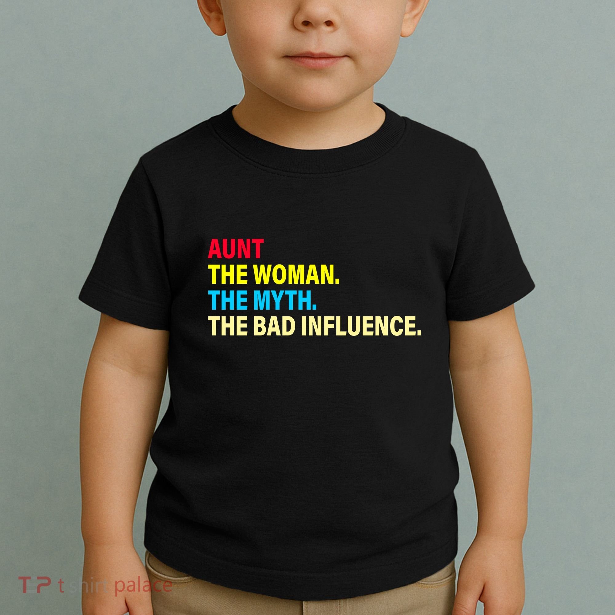 Aunt The Woman The Myth The Bad Influence Toddler T-Shirt