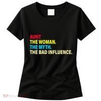 Aunt The Woman The Myth The Bad Influence Women's T-Shirt thumb 0
