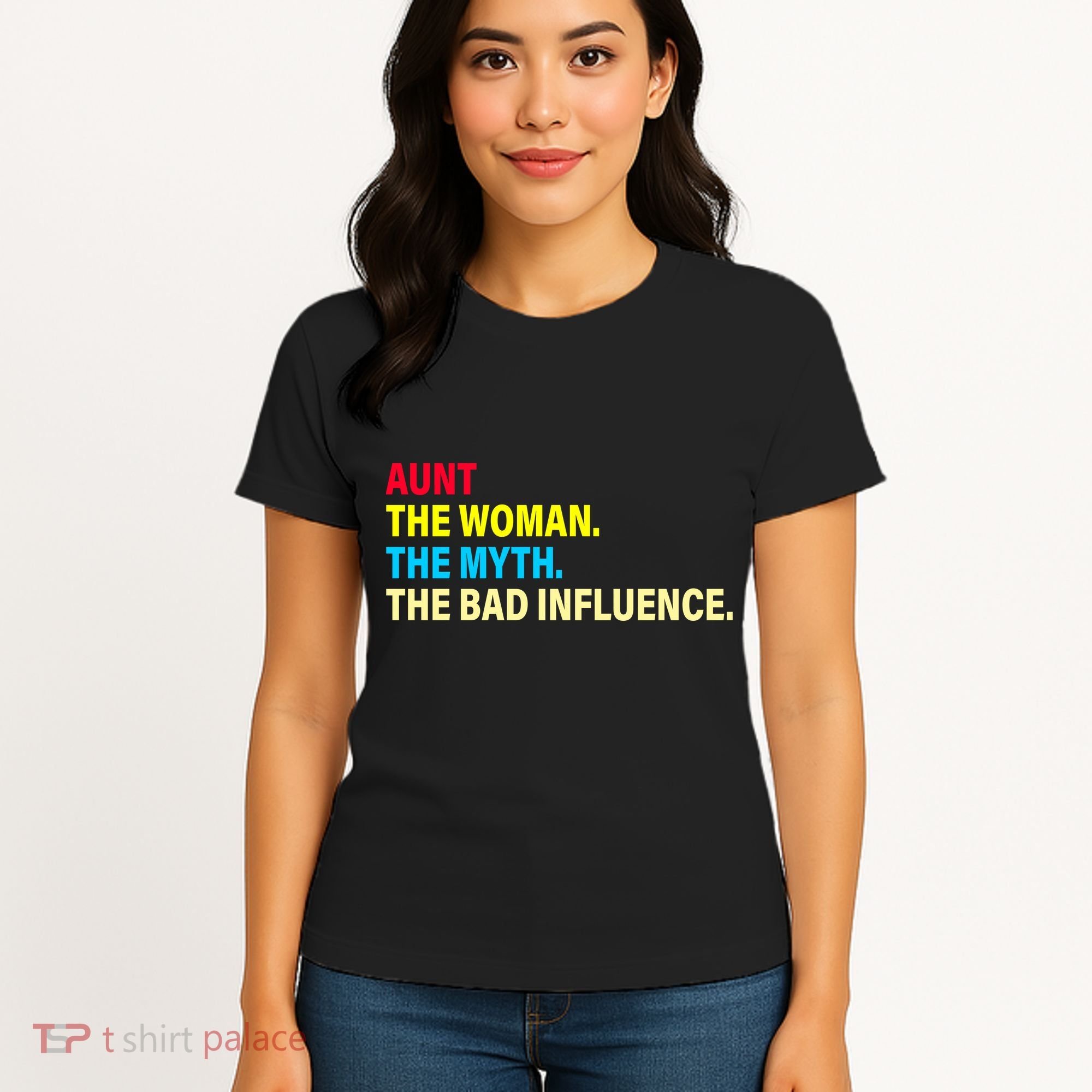 Aunt The Woman The Myth The Bad Influence Women's T-Shirt
