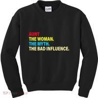 Aunt The Woman The Myth The Bad Influence Kids Sweatshirt thumb 0