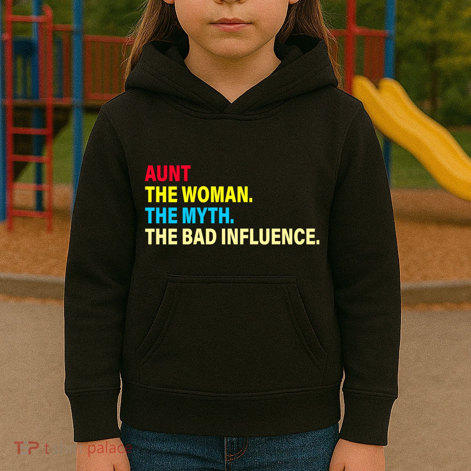 Aunt The Woman The Myth The Bad Influence Kids Hoodie
