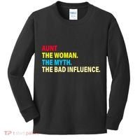 Aunt The Woman The Myth The Bad Influence Kids Long Sleeve Shirt thumb 0