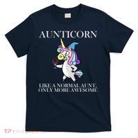 Aunticorn Like A Normal Aunt Only More Awesome T-Shirt thumb 0