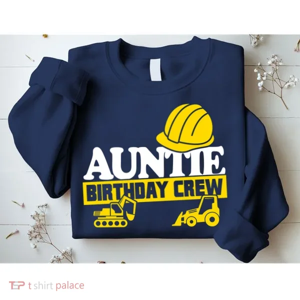 Auntie Birthday Crew Construction Party Sweatshirt