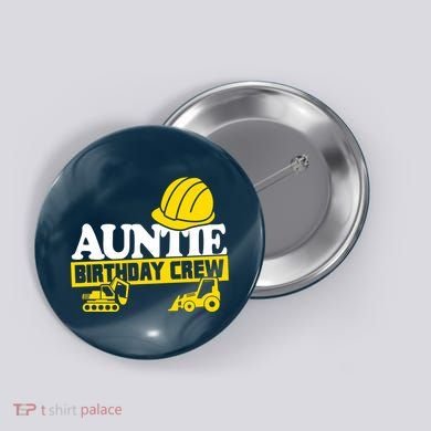 Auntie Birthday Crew Construction Party Button