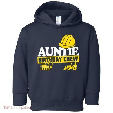 Auntie Birthday Crew Construction Party Toddler Hoodie