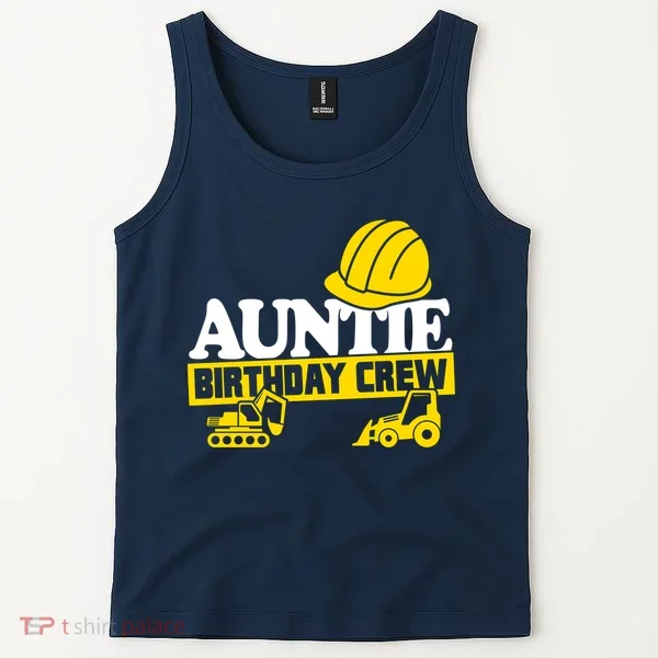 Auntie Birthday Crew Construction Party Tank Top