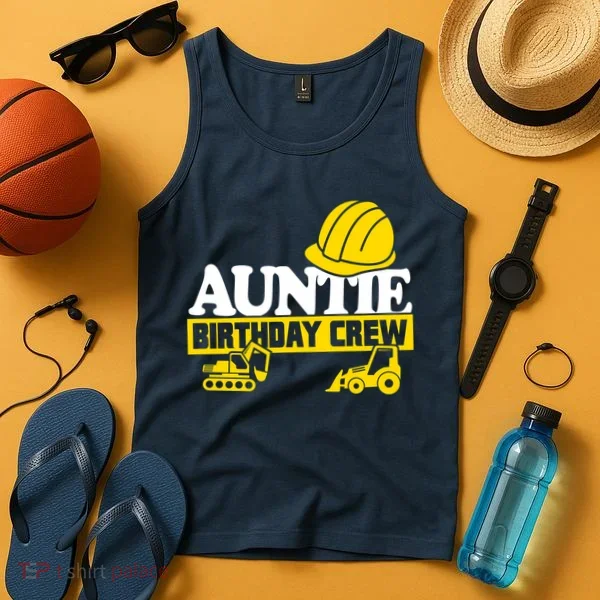 Auntie Birthday Crew Construction Party Tank Top
