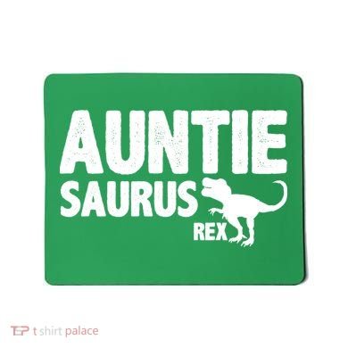 Auntiesaurus Auntie Saurus Rex Mousepad