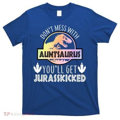 Auntsaurus Jurasskicked T-Shirt