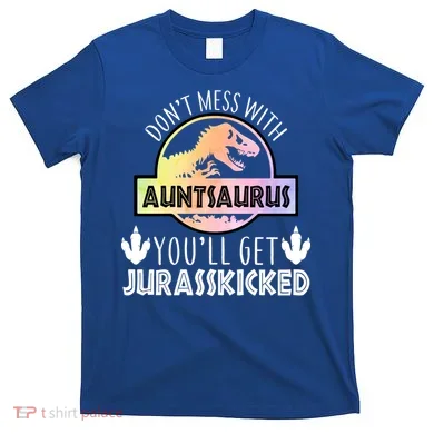 Auntsaurus Jurasskicked T-Shirt