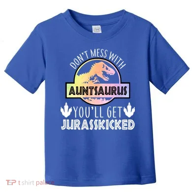 Auntsaurus Jurasskicked Toddler T-Shirt
