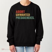 Abort Unwanted Presidencies Women's Sweatshirt thumb 0
