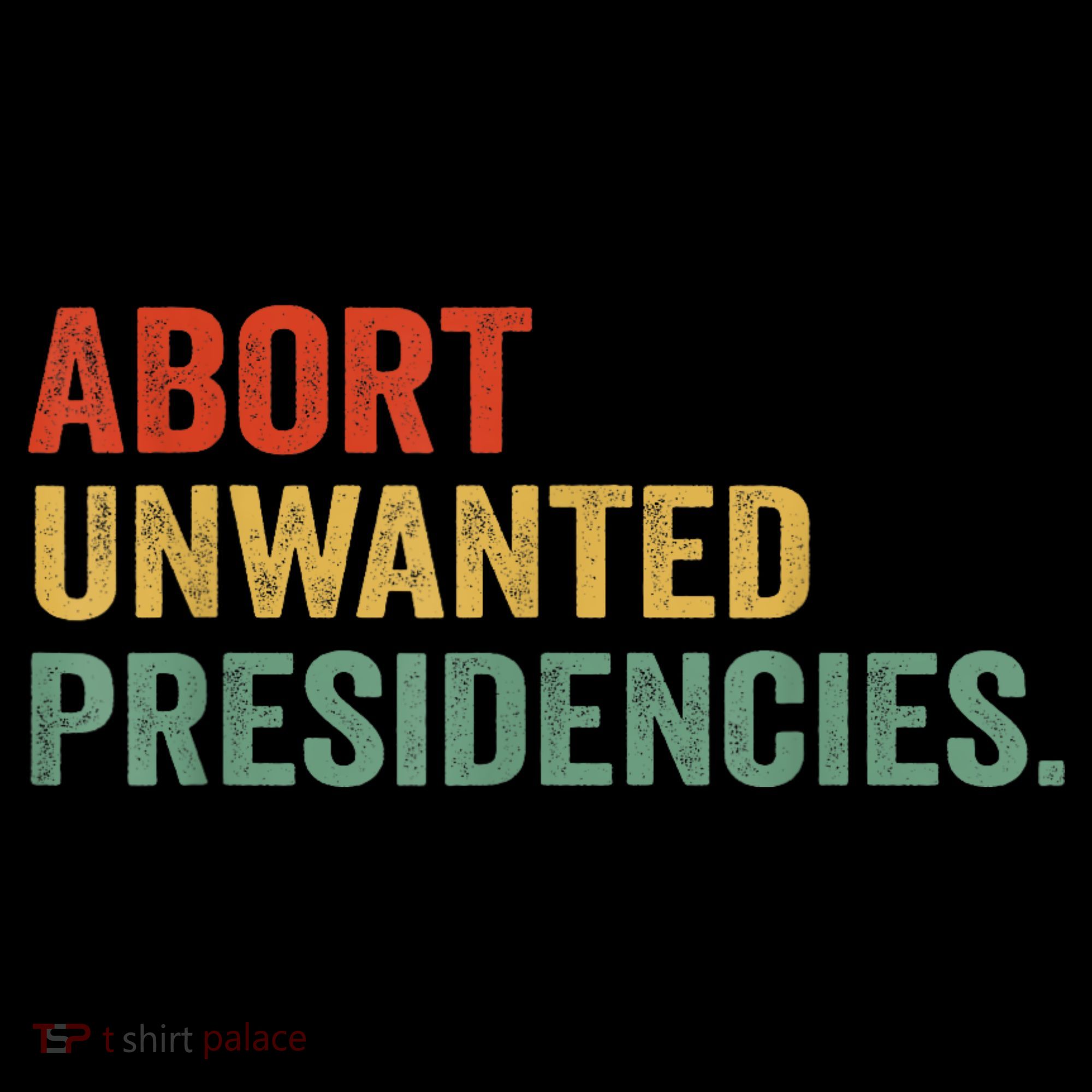 Abort Unwanted Presidencies Women's Hoodie
