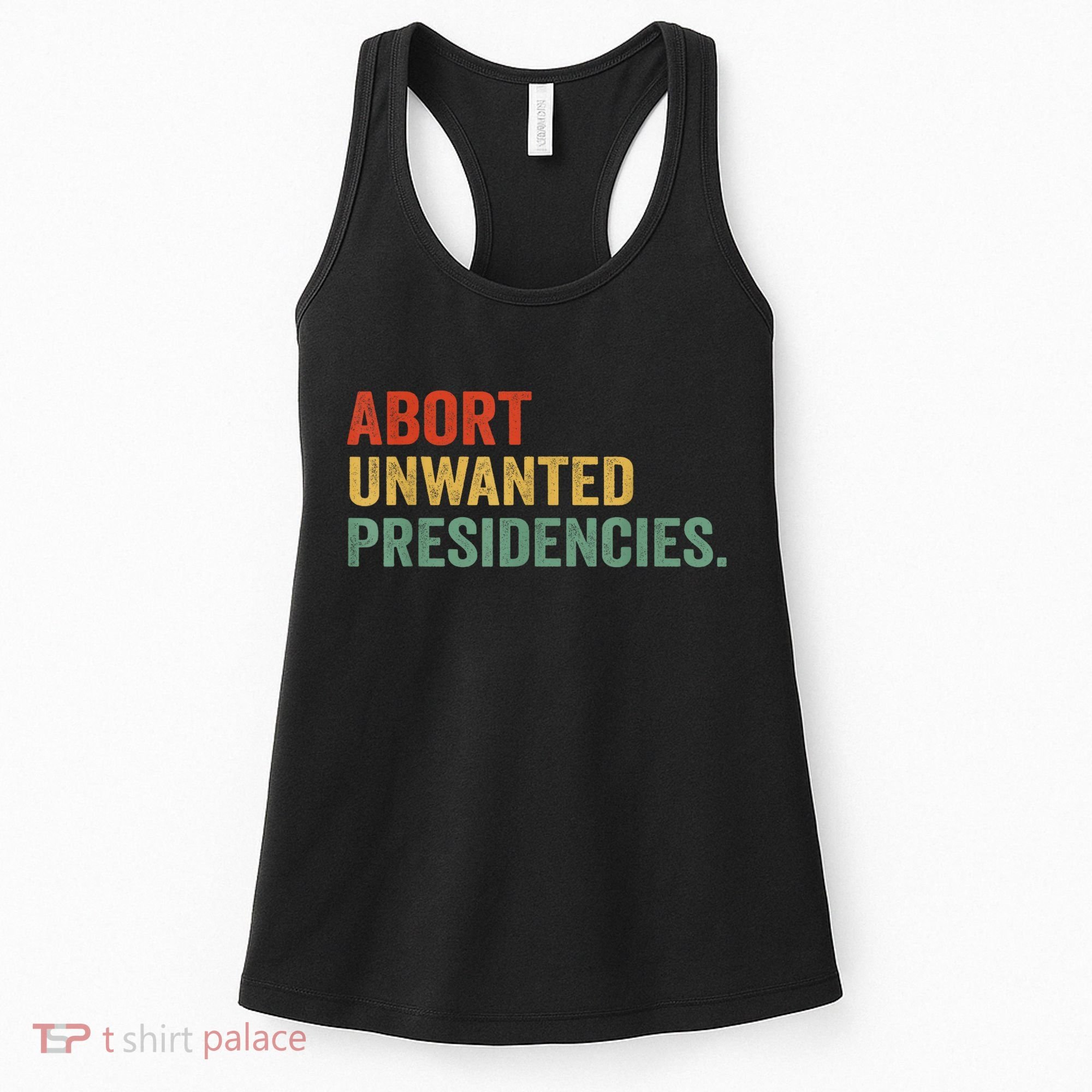 Abort Unwanted Presidencies Women's Tank Top