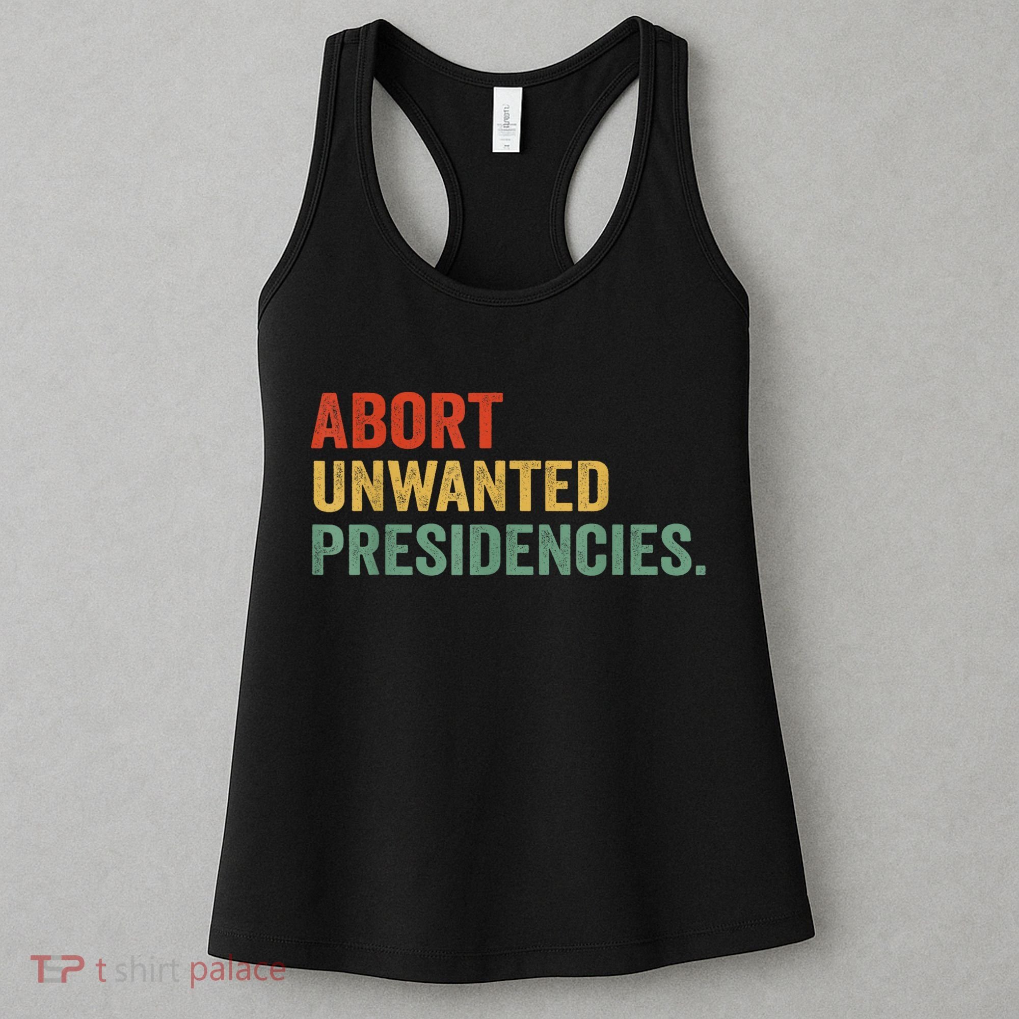Abort Unwanted Presidencies Women's Tank Top