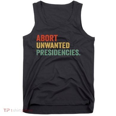 Abort Unwanted Presidencies Tank Top