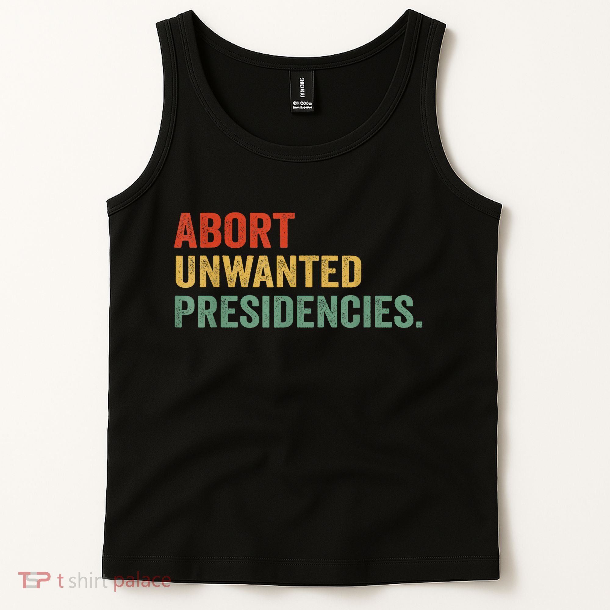 Abort Unwanted Presidencies Tank Top