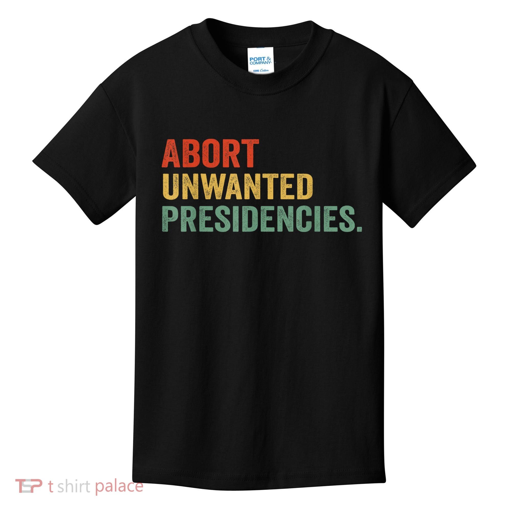 Abort Unwanted Presidencies Kids T-Shirt