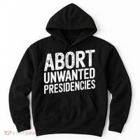 Abort Unwanted Presidencies Hoodie thumb 0