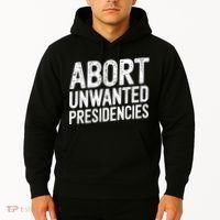 Abort Unwanted Presidencies Hoodie thumb 2