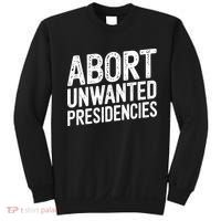 Abort Unwanted Presidencies Sweatshirt thumb 0