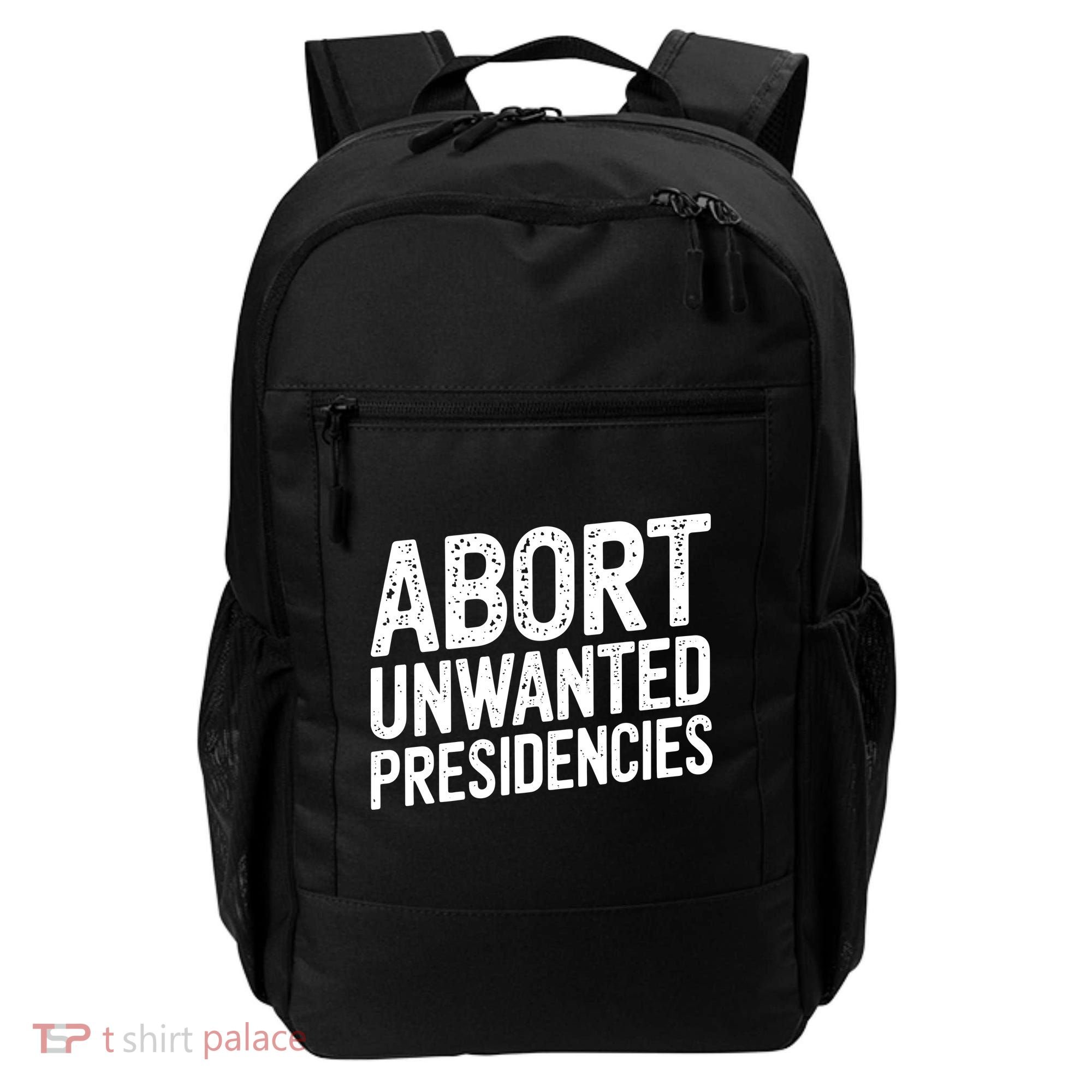 Abort Unwanted Presidencies Backpack