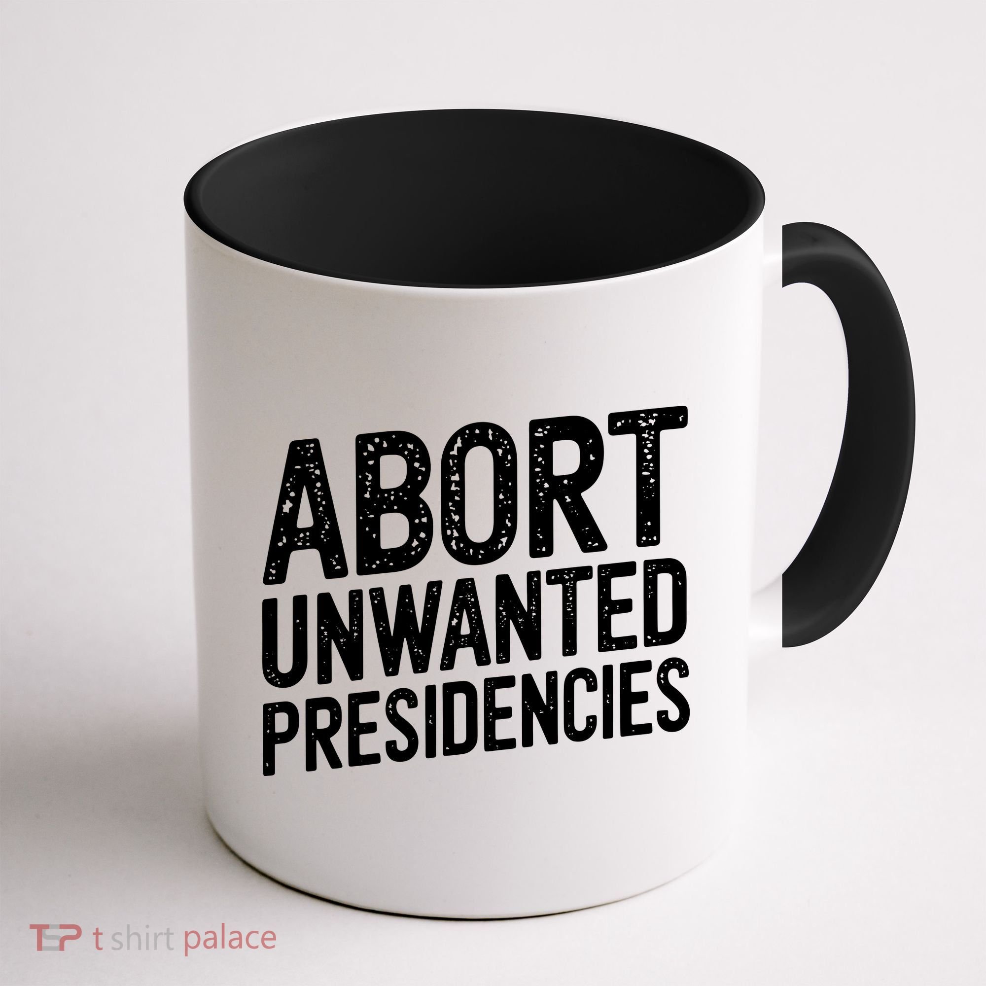 Abort Unwanted Presidencies Coffee Mug