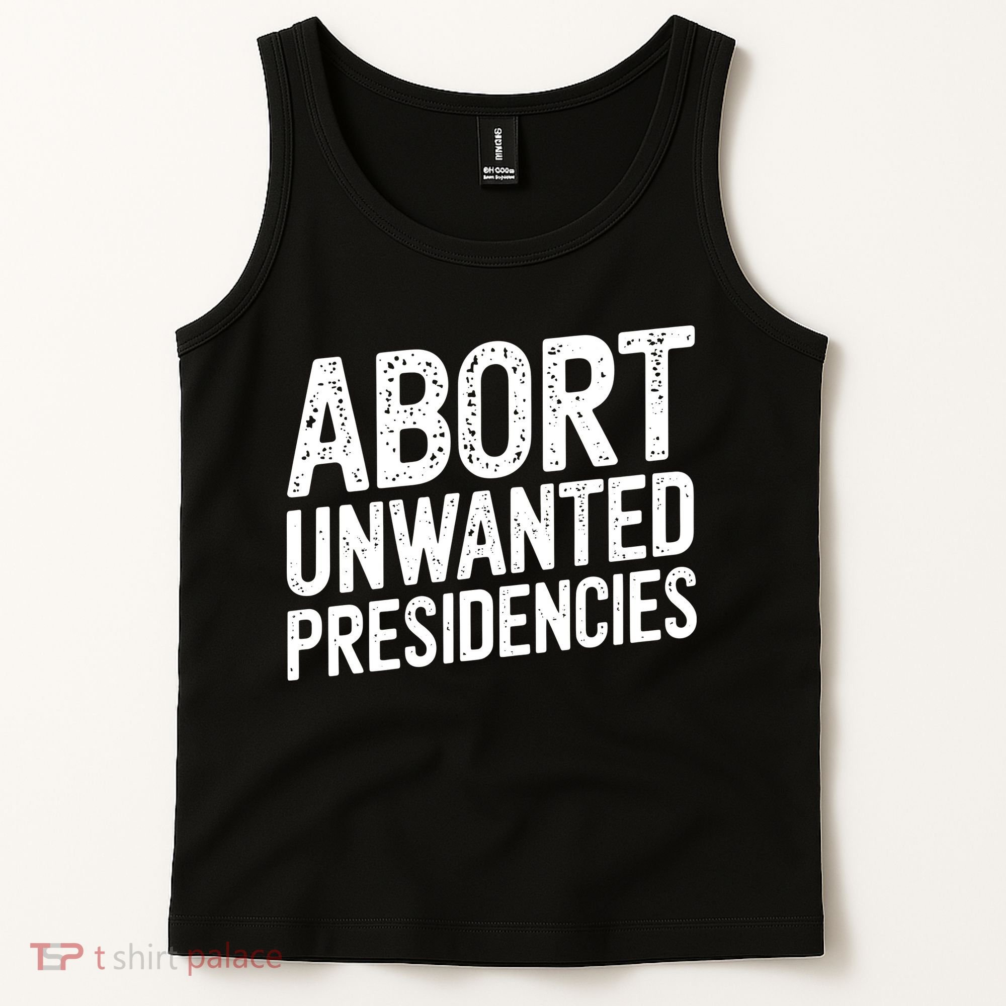 Abort Unwanted Presidencies Tank Top