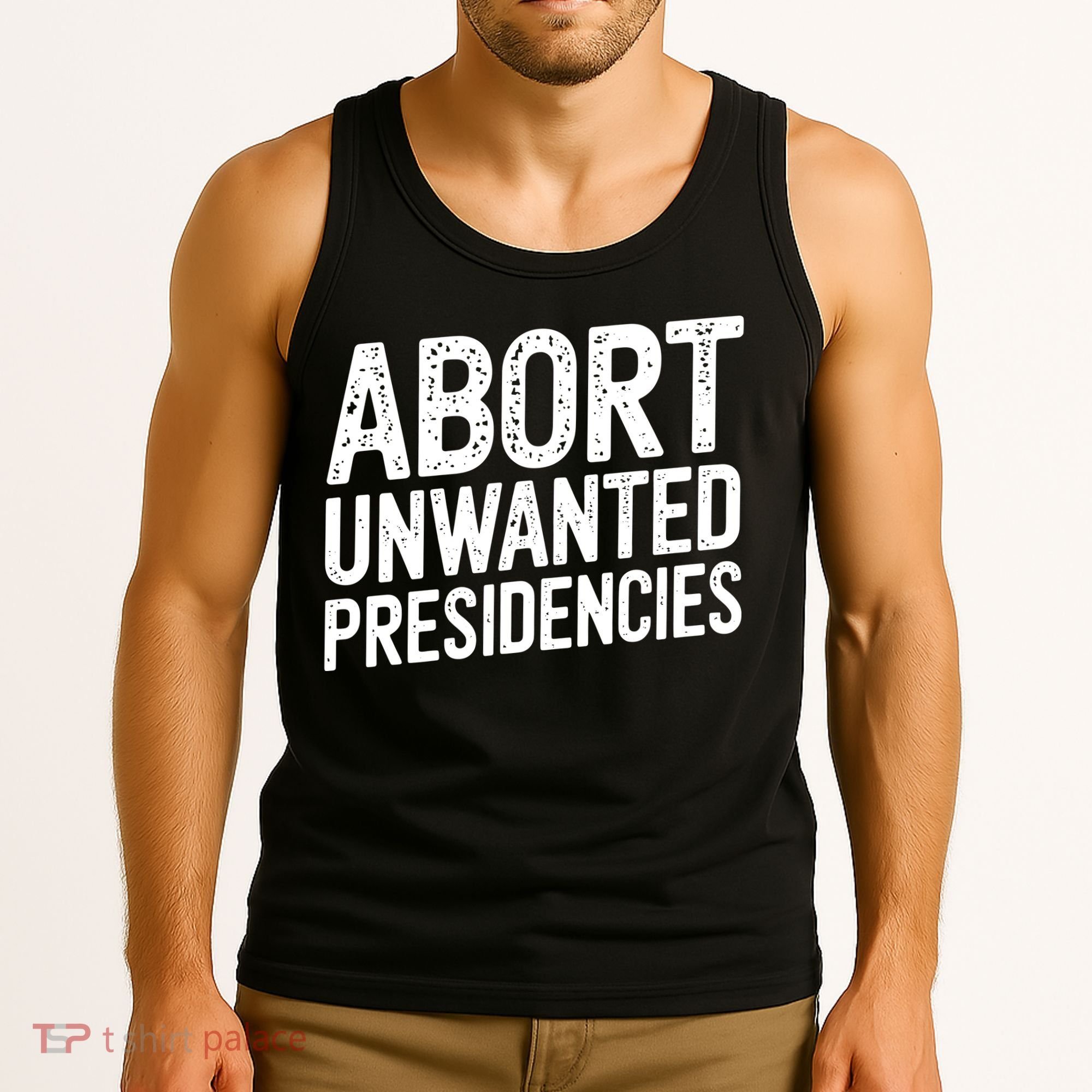 Abort Unwanted Presidencies Tank Top