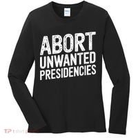 Abort Unwanted Presidencies Women's Long Sleeve Shirt thumb 0