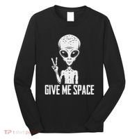 Alien Ufo Space Ship Extraterrestrial Give Me Space Long Sleeve Shirt thumb 0