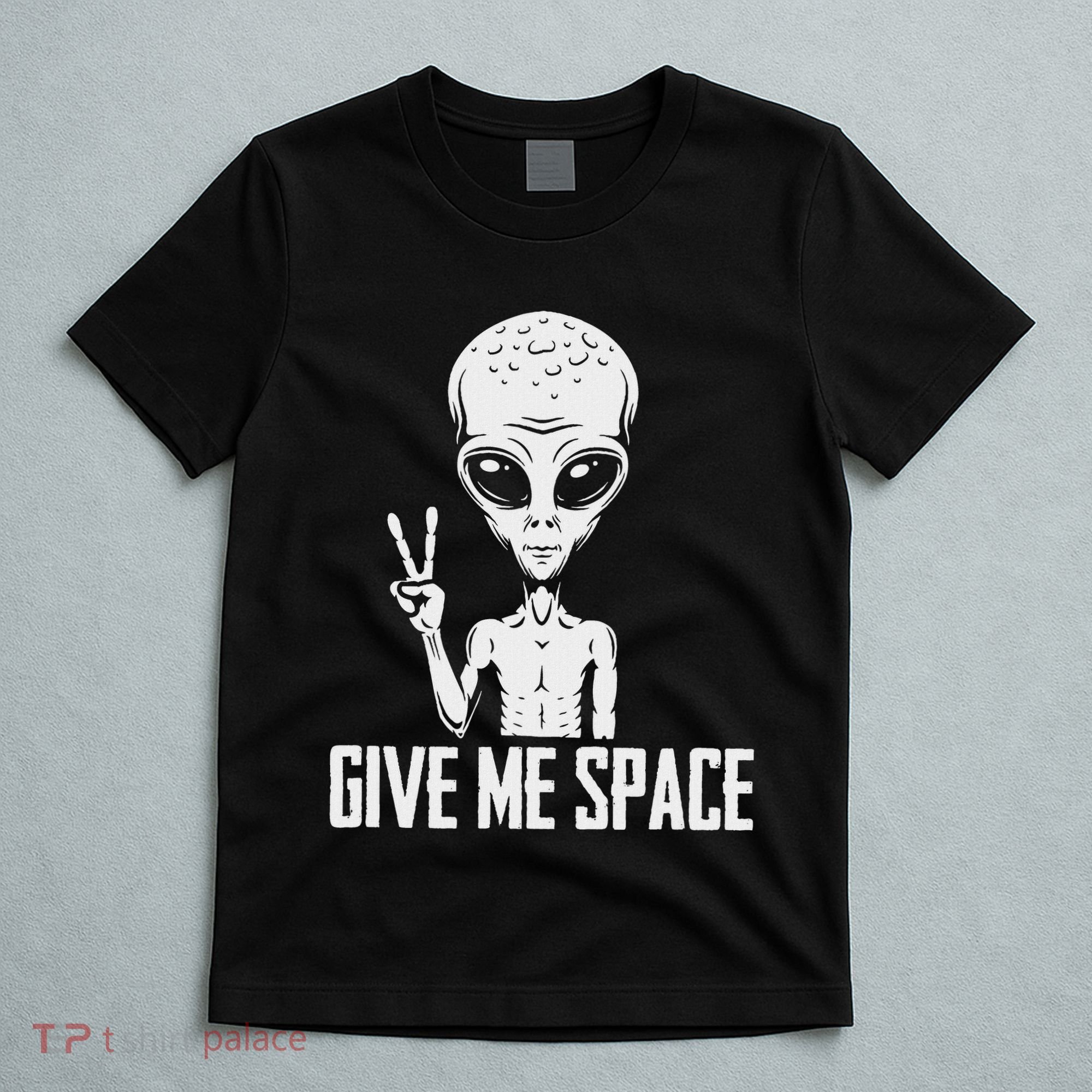 Alien Ufo Space Ship Extraterrestrial Give Me Space T-Shirt