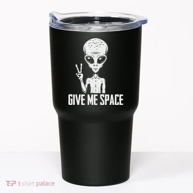 Alien Ufo Space Ship Extraterrestrial Give Me Space Tumbler